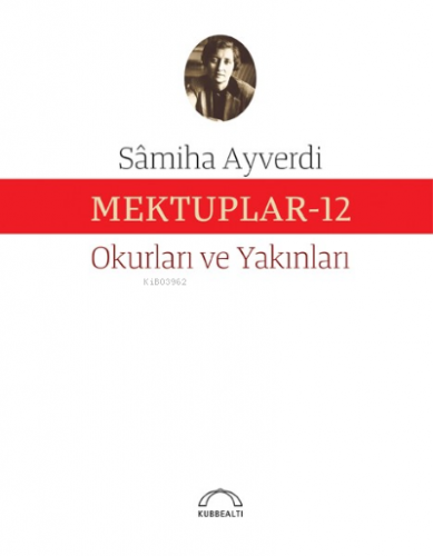 Mektuplar-12 | Samiha Ayverdi | Kubbealtı Neşriyat