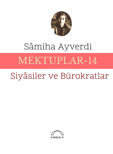 Mektuplar - 14;Siyâsiler ve Bürokratlar | Samiha Ayverdi | Kubbealtı N