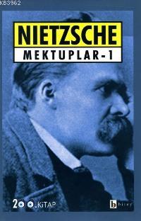 Mektuplar 1 | Friedrich Wilhelm Nietzsche | Birey Yayıncılık