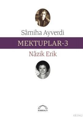 Mektuplar 3 | Nazik Erik | Kubbealtı Neşriyat