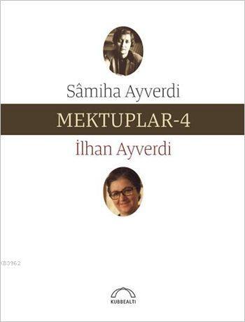 Mektuplar - 4 | İlhan Ayverdi | Kubbealtı Neşriyat