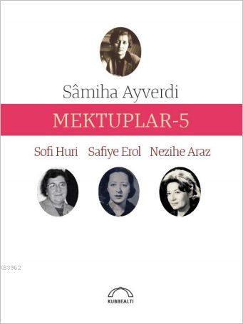 Mektuplar - 5 | Nezihe Araz | Kubbealtı Neşriyat