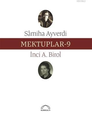 Mektuplar - 9 | Samiha Ayverdi | Kubbealtı Neşriyat