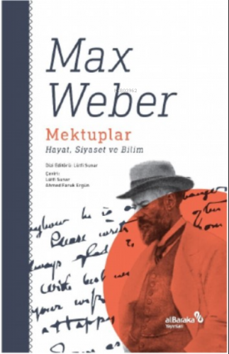 Mektuplar: Hayat, Siyaset ve Bilim | Max Weber | Albaraka Yayınları