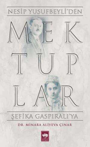 Mektuplar - Nesip Yusufbeyli'den Şefika Gaspıralı'ya | Minara Aliyeva 