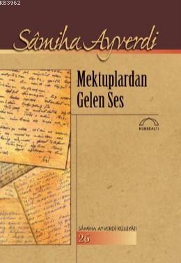 Mektuplardan Gelen Ses Samiha Ayverdi Külliyatı 26 | Samiha Ayverdi | 