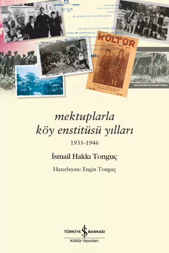 Mektuplarla Köy Enstitüsü Yılları 1935 - 1946 | İsmail Hakkı Tonguç | 