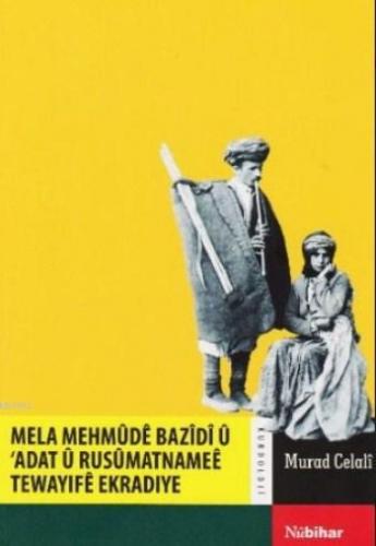 Mela Mehmude Bazidi ü Adat ü Rusümatnamee Tewayife Ekradiye | Murad Ce