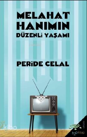 Melahat Hanımın Düzenli Yaşamı | Peride Celal | h2o kitap