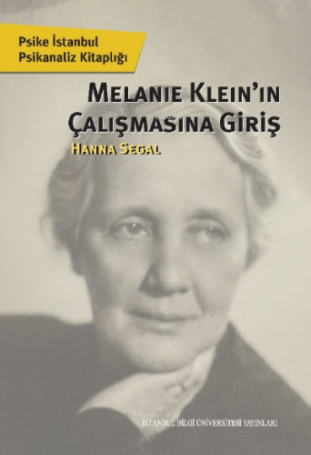 Melakie Klein'nin Çalışmasının Giriş | Hanna Segal | İstanbul Bilgi Ün