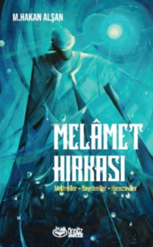 Melamet Hırkası;Melamiler - Bayramiler - Hamzaviler | Mehmet Hakan Alş