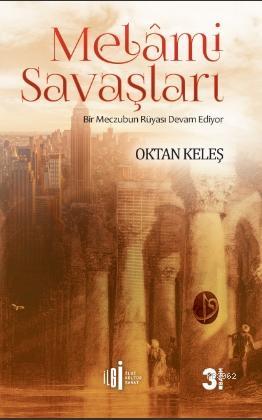 Melami Savaşları; Bir Meczubun Rüyası Devam Ediyor | Oktan Keleş | İlg