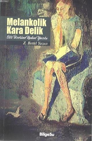 Melankolik Kara Delik; Şiir Üzerine Kadın Yazısı | Zehra Betül Yazıcı 