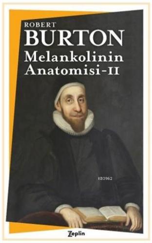 Melankolinin Anatomisi - 2. Cilt | Robert Burton | Zeplin Kitap