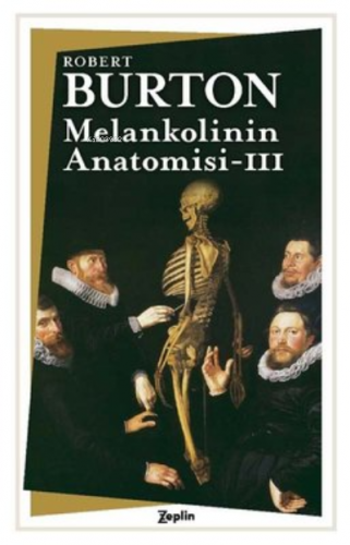 Melankolinin Anatomisi - 3. Cilt | Robert Burton | Zeplin Kitap