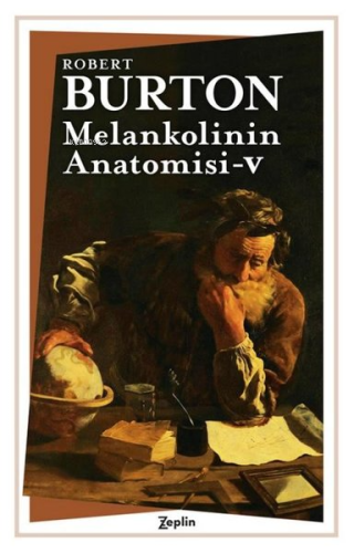 Melankolinin Anatomisi 5. Cilt | Robert Burton | Zeplin Kitap