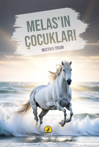 Melas’ın Çocukları | Mustafa Tosun | Ceren Yayıncılık ve Kitabevi