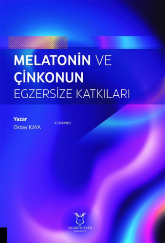 Melatonin ve Çinkonun Egzersize Katkıları | Oktay Kaya | Akademisyen K