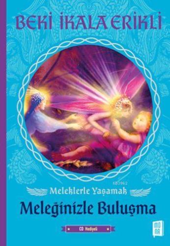 Meleğinizle Buluşma (Cd Hediyeli); Meleklerle Yaşamak | Beki İkala Eri