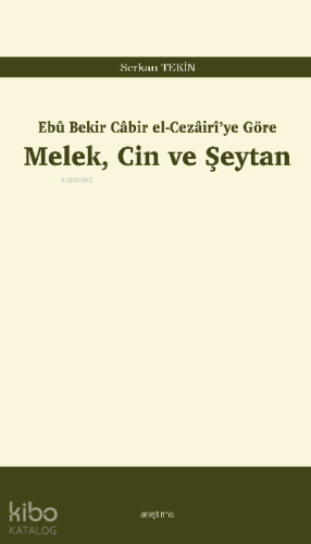 Melek, Cin ve Şeytan;Ebû Bekir Câbir el-Cezâirî’ye Göre | Serkan Tekin