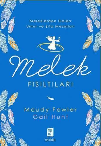 Melek Fısıltıları; Meleklerden Gelen Umut ve Şifa Mesajları | Maudy Fo