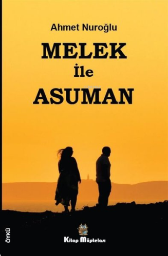 Melek ile Asuman | Ahmet Nuroğlu | Kitap Müptelası Yayınları