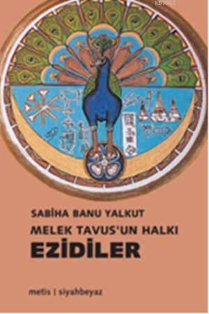 Melek Tavusun Halkı Ezidiler | Sabıha Banu Yalkut | Metis Yayıncılık