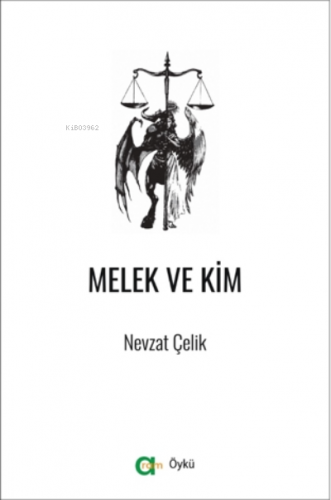 Melek ve Kim | Nevzat Çelik | Aram Yayınları