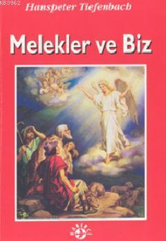 Melekler ve Biz | Hanspeter Tiefenbach | Haberci Basın Yayın