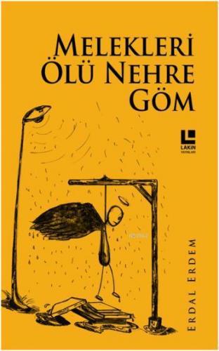 Melekleri Ölü Nehre Göm | Erdal Erdem | Lakin Yayınevi