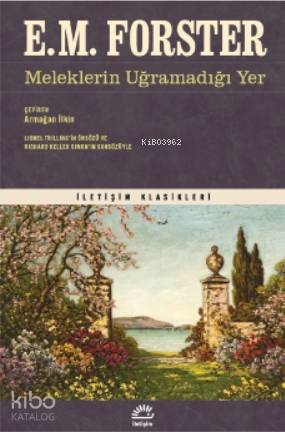 Meleklerin Uğramadığı Yer | E. M. Forster | İletişim Yayınları