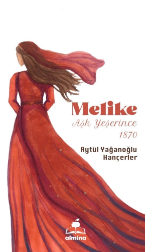 Melike Aşk Yeşerince 1870 | Aytül Yağanoğlu | Almina Kitap