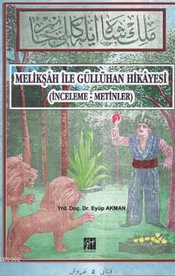 Melikşah ile Güllühan Hikayesi; (İnceleme - Metinler) | Eyüp Akman | G