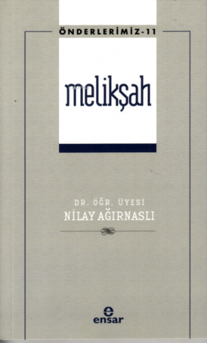 Melikşah (Önderlerimiz-11) | Nilay Ağırnaslı | Ensar Neşriyat