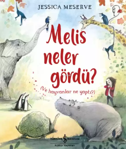 Melis Neler Gördü?; (Ve Hayvanlar Ne Yaptı?) | Jessica Meserve | Türki