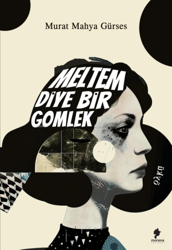 Meltem Diye Bir Gömlek | Murat Mahya Gürses | Morena Yayınevi