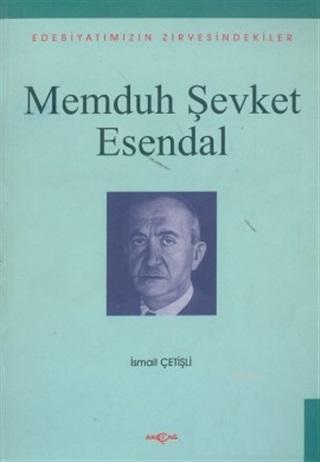 Memduh Şevket Esendal Edebiyatımızın Zirvesindekiler | İsmail Çetişli 