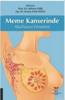 Meme Kanserinde Aksillanın Yönetimi | Mehmet Keser | Akademisyen Kitab