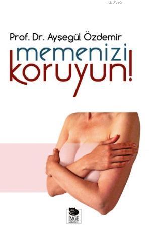 Memenizi Koruyun | Ayşegül Özdemir | İmge Kitabevi Yayınları