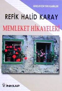 Memleket Hikâyeleri; (Gençler İçin Özet) | Refik Halid Karay | İnkılâp