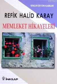 Memleket Hikâyeleri; (Gençler İçin Özet) | Refik Halid Karay | İnkılâp