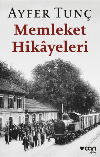 Memleket Hikâyeleri | Ayfer Tunç | Can Yayınları