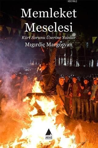 Memleket Meselesi; Kürt Sorunu Üzerine Yazılar | Mıgırdiç Margosyan | 