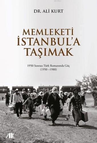 Memleketi İstanbul'a Taşımak; 1950 Sonrası Türk Romanında Göç (1950-19