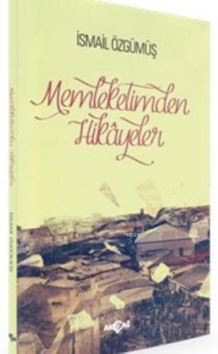 Memleketimden Hikayeler | İsmail Özgümüş | Akçağ Basım Yayım Pazarlama