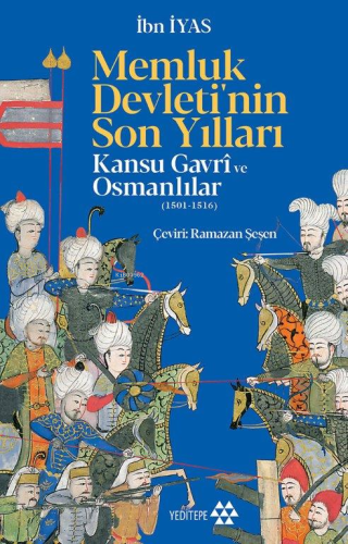 Memluk Devleti'nin Son Yılları;Kansu Gavri ve Osmanlılar | İbn İyas | 