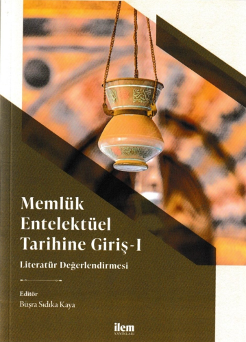 Memlük Entelektüel Tarihine Giriş I - Literatür Değerlendirmesi | Büşr