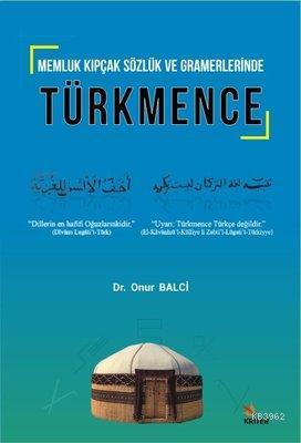 Memluk Kıpçak Sözlük ve Gramerlerinde Türkmence | Onur Balci | Kriter 