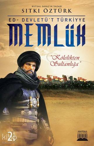 Memlük; Kölelikten Sultanlığa | Sıtkı Öztürk | Anatolia Kitap