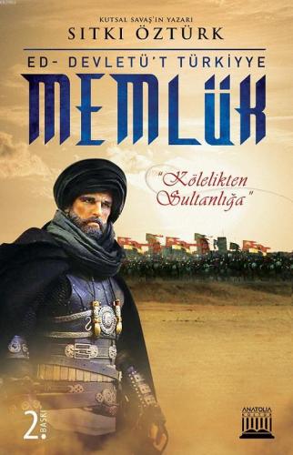 Memlük; Kölelikten Sultanlığa | Sıtkı Öztürk | Anatolia Kitap